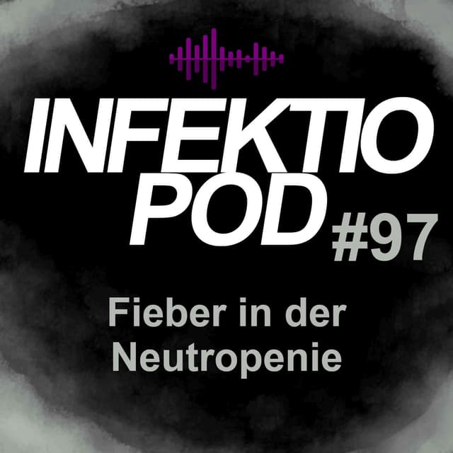 Infektiopod 97: Neutropenes Fieber