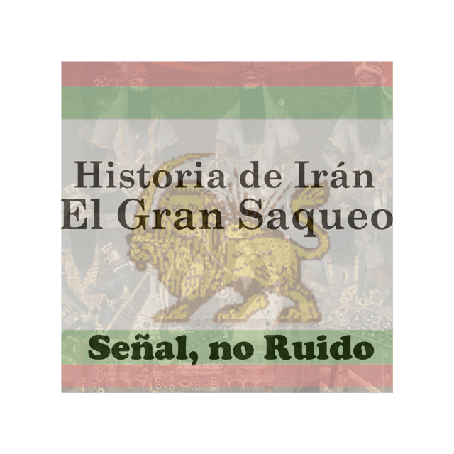 1. Historia de Irán, Parte I - El Gran Saqueo