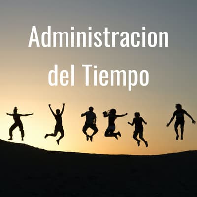 ¿Controlas tu tiempo y tu vida? “La Administración del Tiempo tiene muy poco que ver con el Reloj: El Secreto es controlar las actividades, no las horas.”