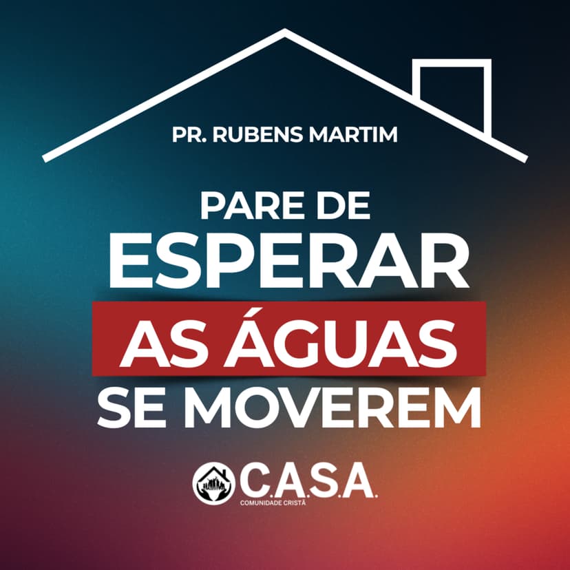 PARE DE ESPERAR AS ÁGUAS SE MOVEREM - 03/05/2026 - PR. RUBENS MARTIM
